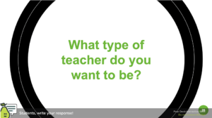 What type of teacher do you want to be?